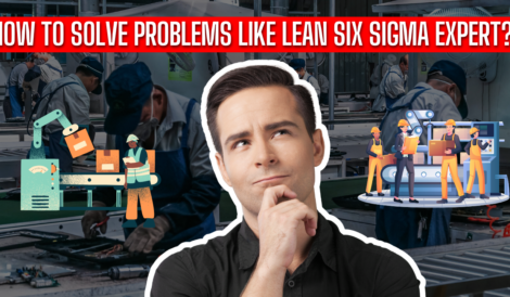 How to Solve Problems Like a Lean Six Sigma Expert