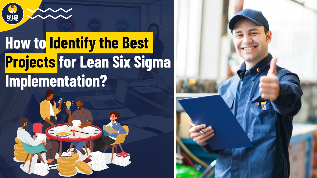 How to Identify the Best Projects for Lean Six Sigma Implementation